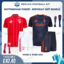 Nottingham Forest 2025/26 Birthday Gift Bundle - Home & Third